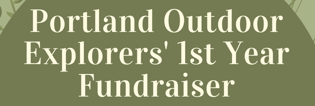Portland Outdoor Explorers’ 1-Year Fundraiser!